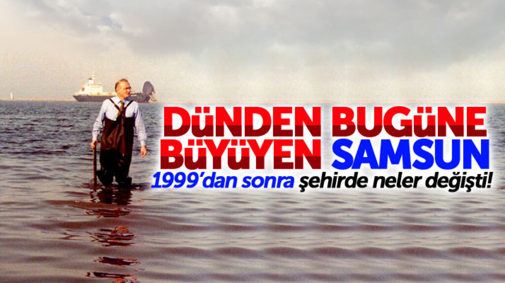 Fotoğraflarla Samsun'un dünü ve bugünü