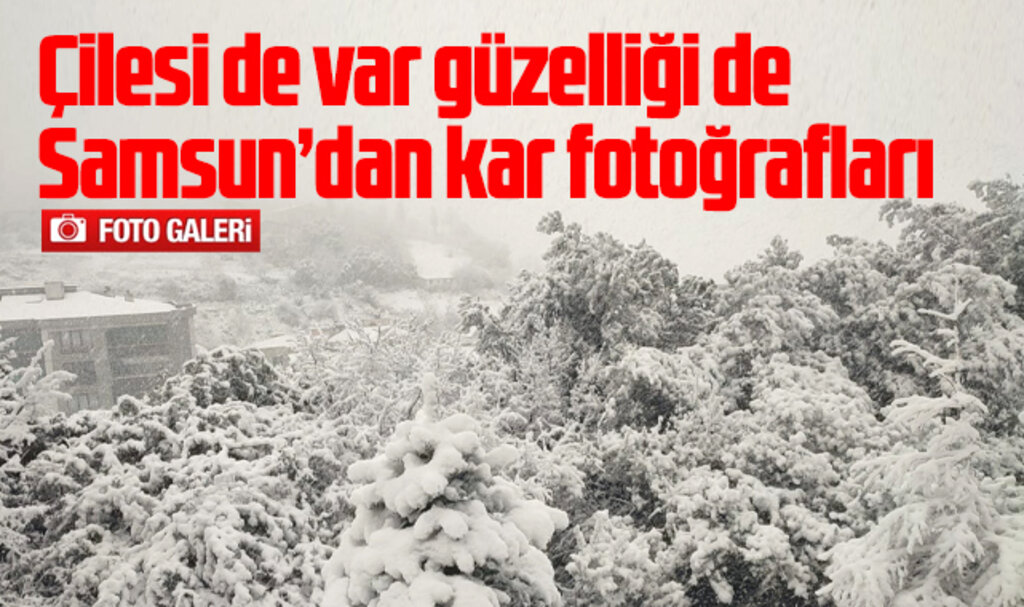 Samsun'a kar yağdı! Samsun'dan kar fotoğrafları