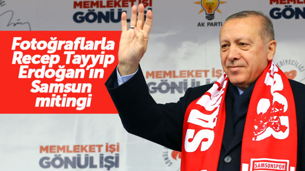 Fotoğraflarla Recep Tayyip Erdoğan'ın 3 Mart Samsun seçim mitingi