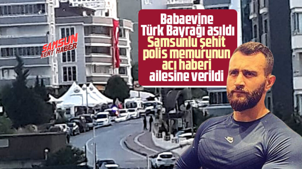 Samsunlu şehit polis Atakan Arslan'ın acı haberi ailesine verildi