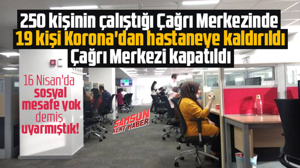 Samsun'da Çağrı Merkezinde çalışan 19 kişi Korona Virüs'ten hastaneye kaldırıldı