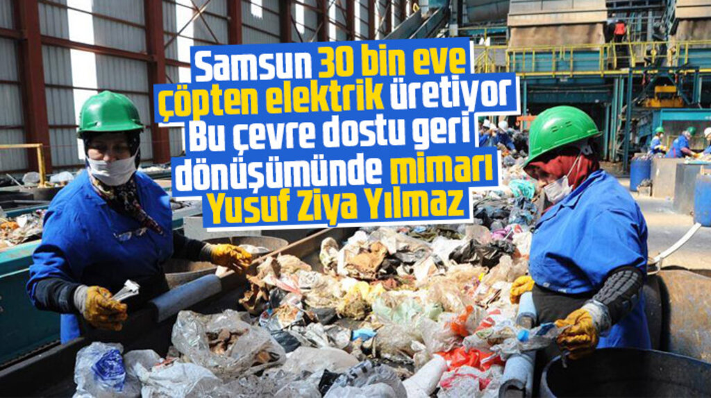 Samsun'da çevre dostu geri dönüşüm! Çöpten elektrik üretiliyor