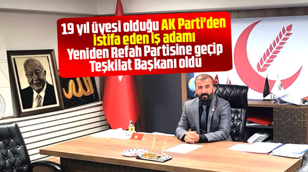 Samsun'da AK Parti'den istifa eden iş adamı Yeniden Refah Partisine katıldı