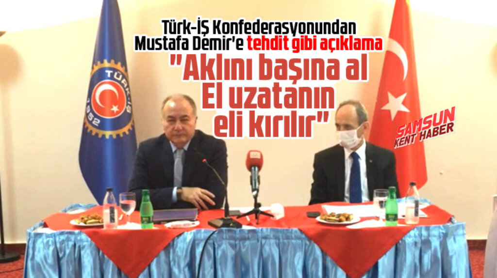 Türk-İŞ Konfederasyonundan Mustafa Demir'e tehdit gibi açıklama