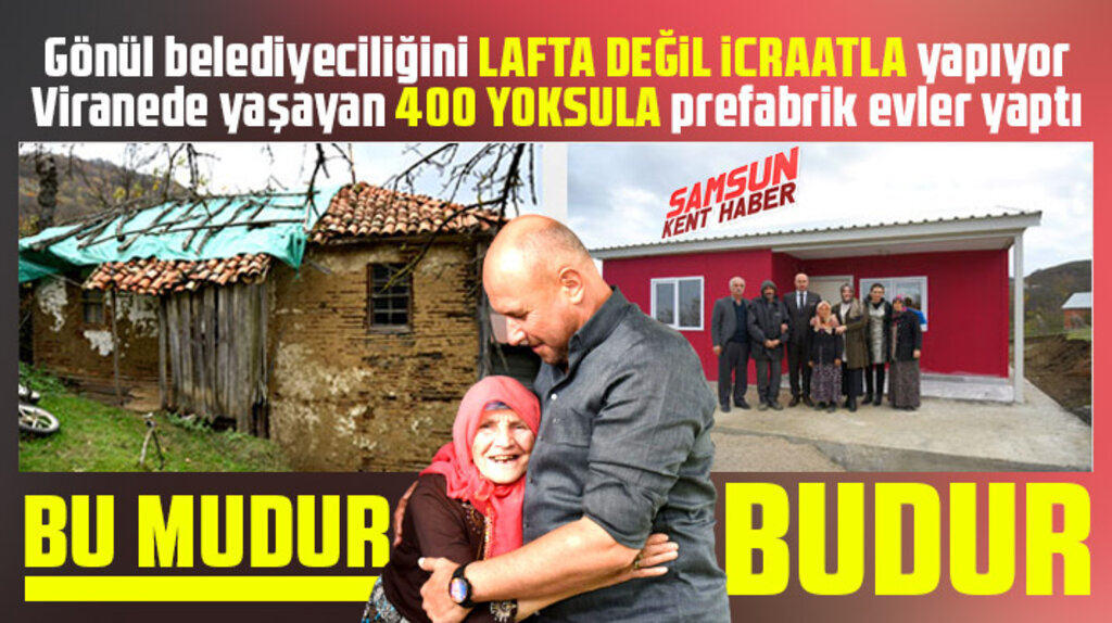 Tekkeköy Belediye Başkanı Hasan Togar 400 yoksul vatandaşa prefabrik ev yaptı