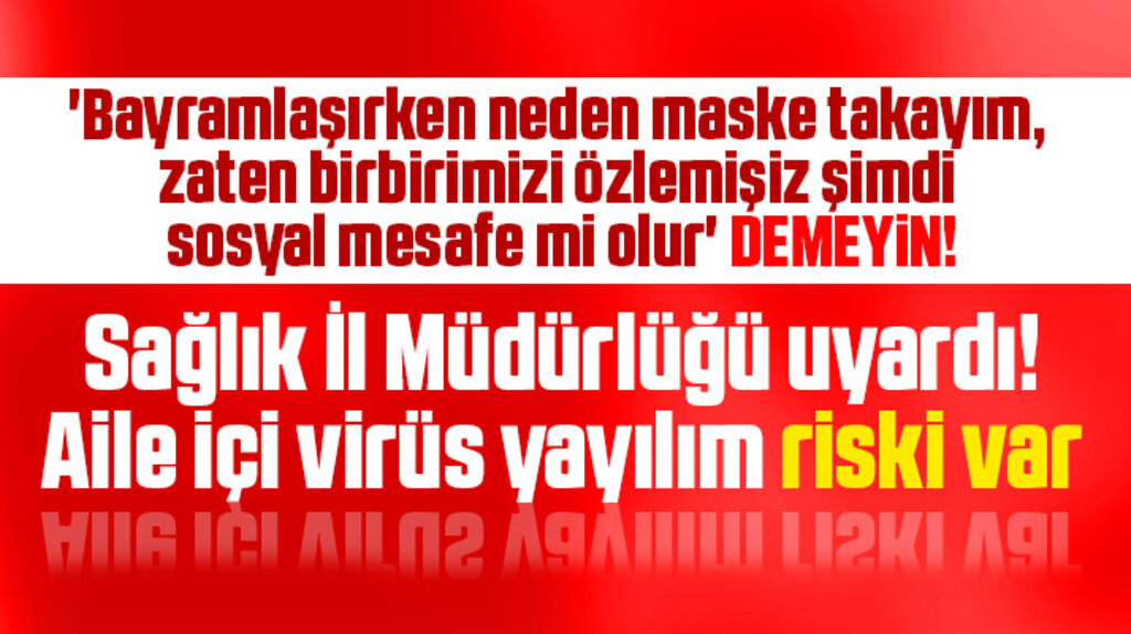 Samsun Sağlık Müdürlüğünden Kurban Bayramı için aile içi virüs yayılım uyarısı