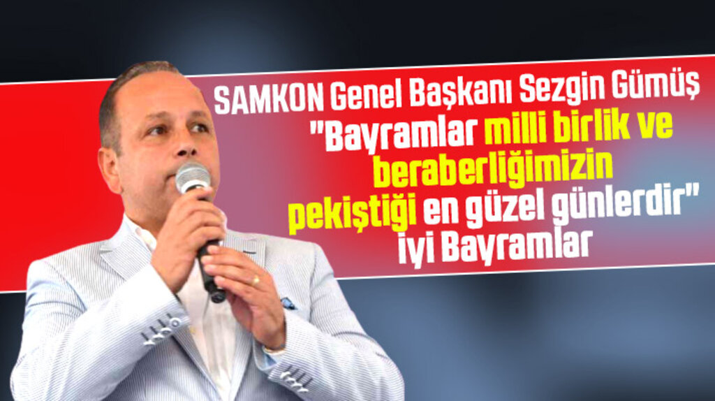 SAMKON Genel Başkanı Sezgin Gümüş'ten Kurban Bayramı mesajı