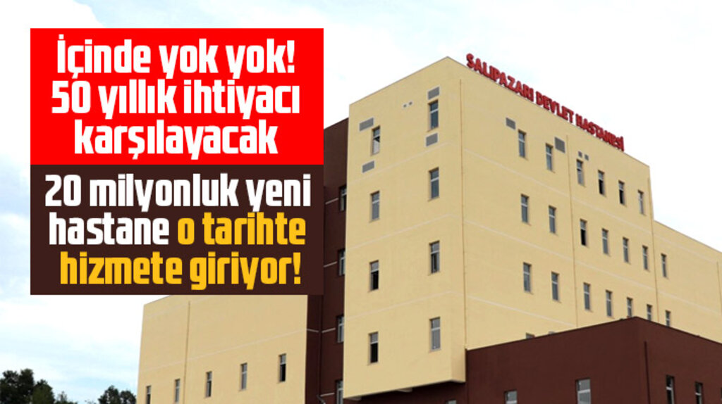 Samsun'da Salıpazarı İlçesinde yapılan yeni Devlet Hastanesi hizmete giriyor