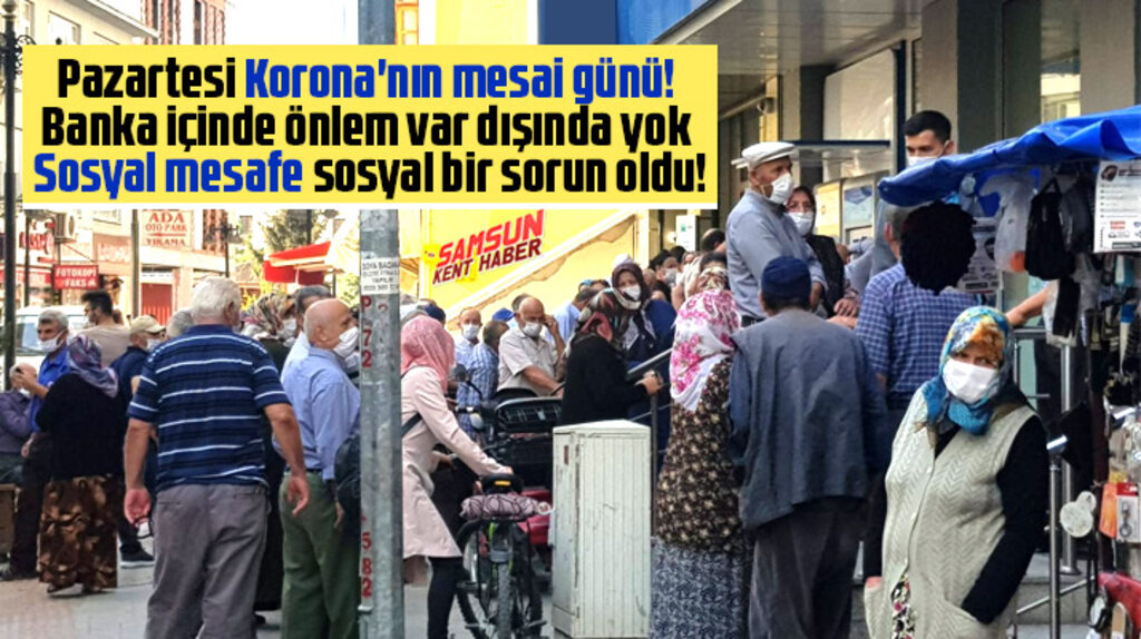 Samsun'da Pazartesi günü banka önleri tıklım tıklım doldu sosyal mesafe kayboldu