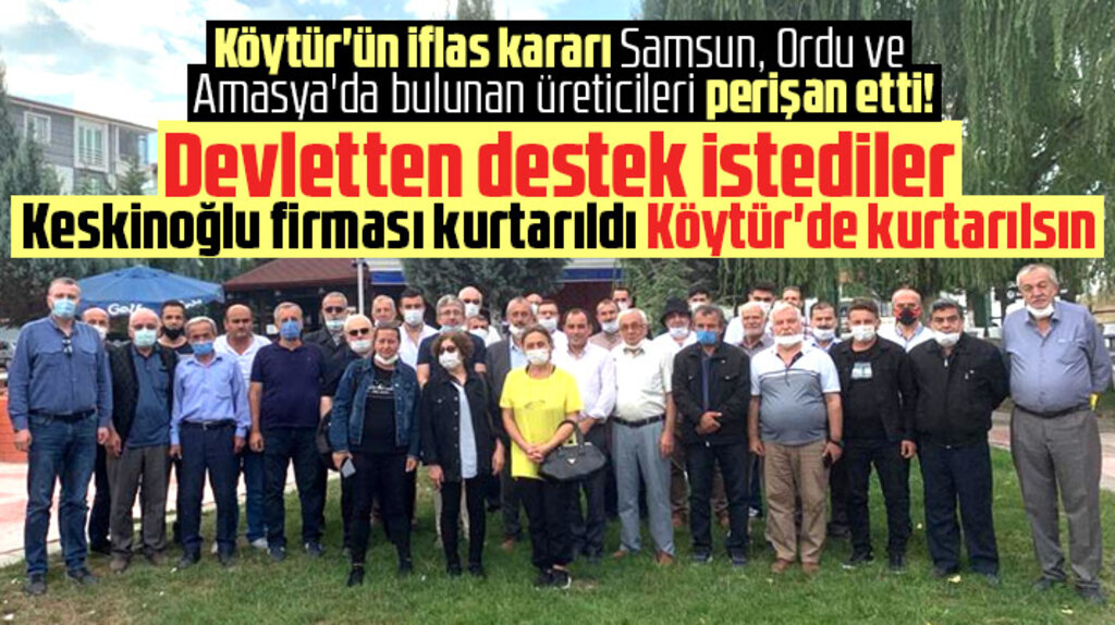 Samsun'da üreticiler KÖYTÜR'ün Keskinoğlu firması gibi kurtarılmasını istedi