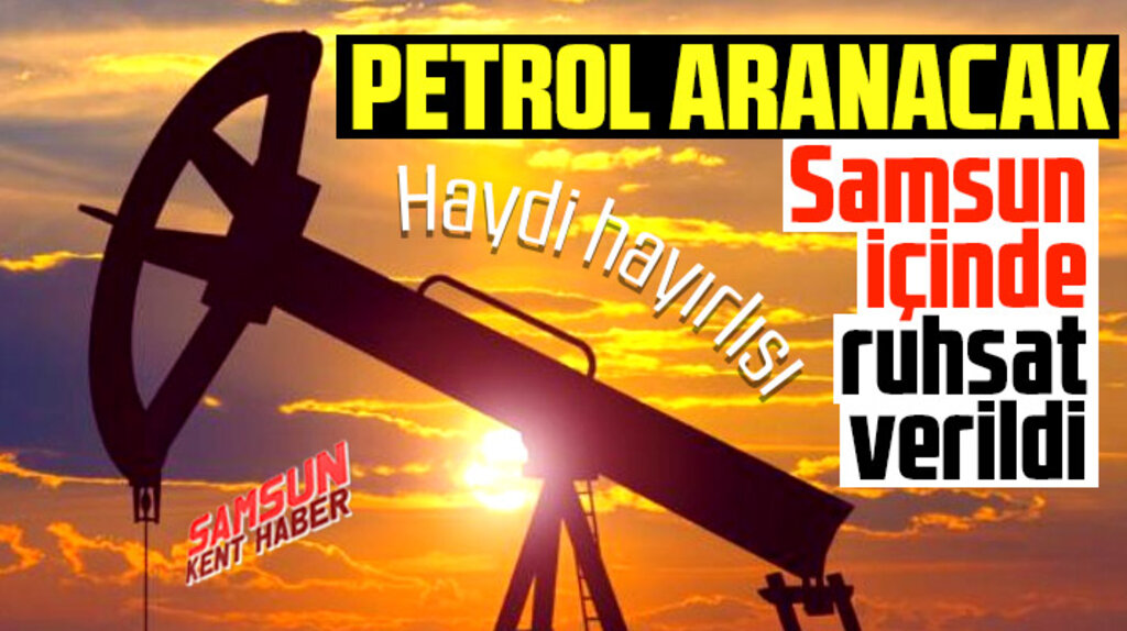 Samsun'da petrol araması yapılacak