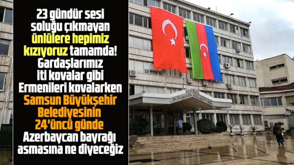 Samsun Büyükşehir 24 gün sonra binasına Azerbaycan ve Türk Bayrağı astı