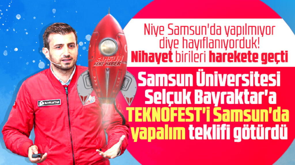 Samsun Üniversitesinden Bayraktar'a TEKNOFEST'i Samsun'da yapalım teklifi 