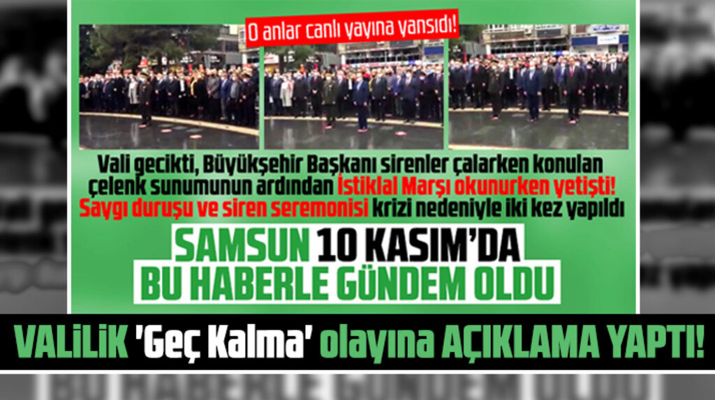 Samsun Valiliği Valinin 10 Kasım törenine geç kalma olayı ile ilgili açıklama yaptı