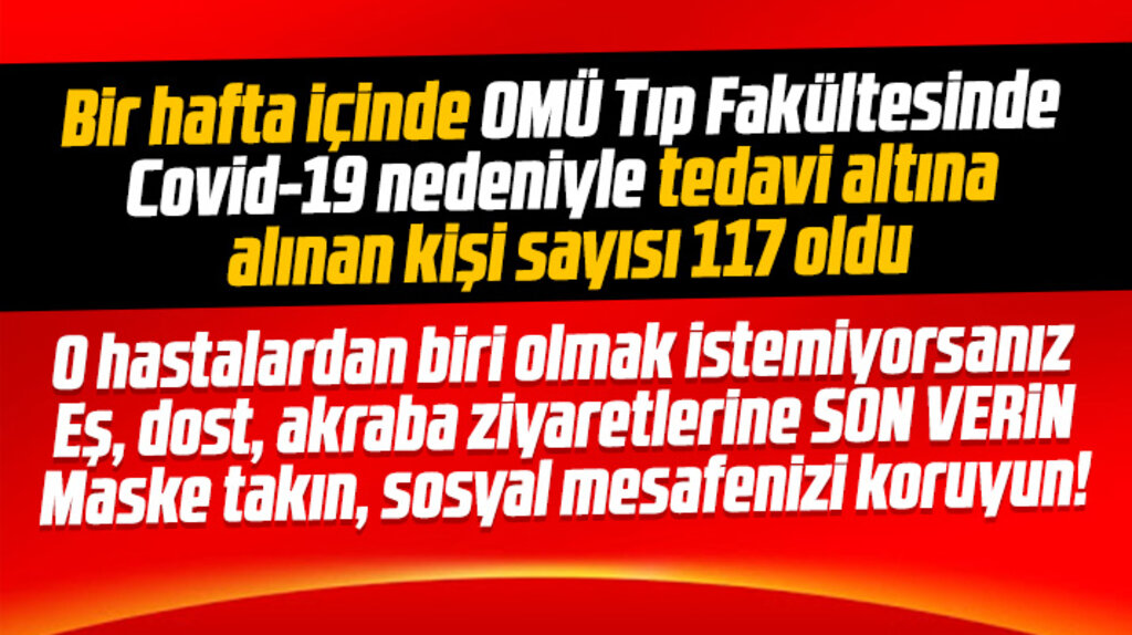 Samsun OMÜ Tıp Fakültesinde bir hafta içinde 117 kişi Covid sebebiyle tedavi altına alındı