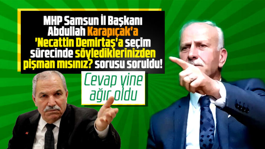 Karapıçak Necattin Demirtaş'a söylediğiniz sözlerden pişman mısınız sorusuna cevap verdi