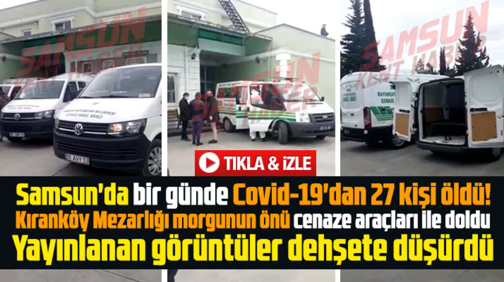 Samsun'da bir günde Covid-19'dan 27 kişi öldü iddiası! Görüntüler dehşete düşürdü