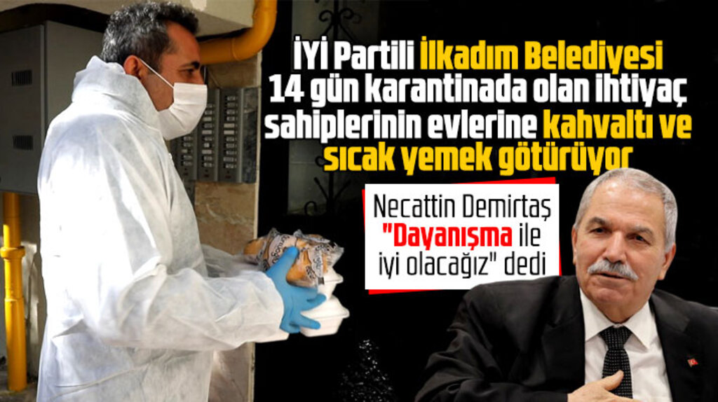 İYİ Partili İlkadım Belediyesi karantinada olanlara kahvaltı ve sıcak yemek götürüyor