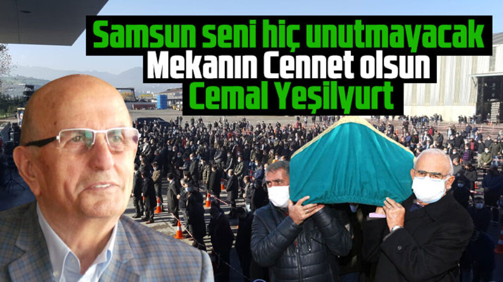 Samsun vefat eden işadamı Cemal Yeşilyurt'a helallik verdi