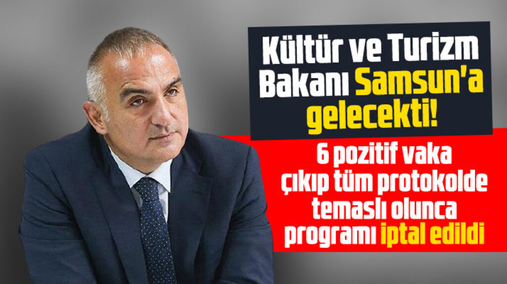 Bugün Samsun'a gelecekti! Turizm Bakanının programı pozitif vakaları nedeniyle iptal oldu