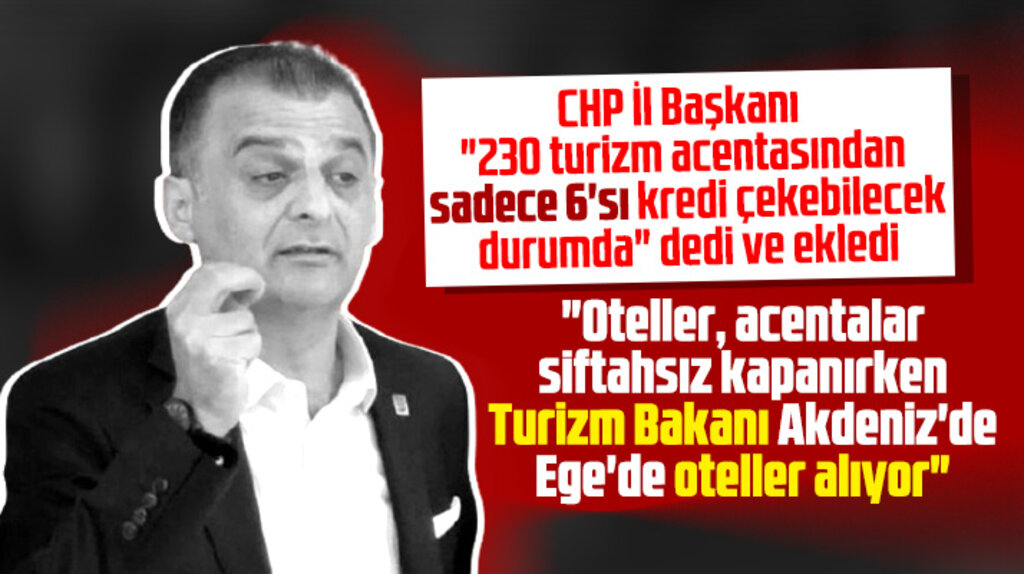 CHP Samsun İl Başkanı Türkel oteller siftahsız kapanıyor Turizm Bakanı otel alıyor dedi