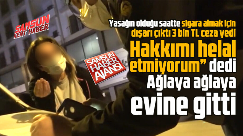 Samsun'da sigara için yasağı ihlal eden kadın 3 bin TL ceza yiyince tepki gösterdi