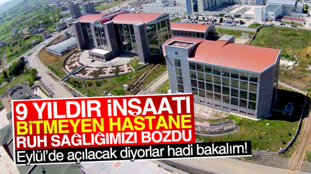 Samsun'da 9 yıldır inşaatı bitmeyen Ruh Sağlığı Hastanesi Eylül'de açılacak