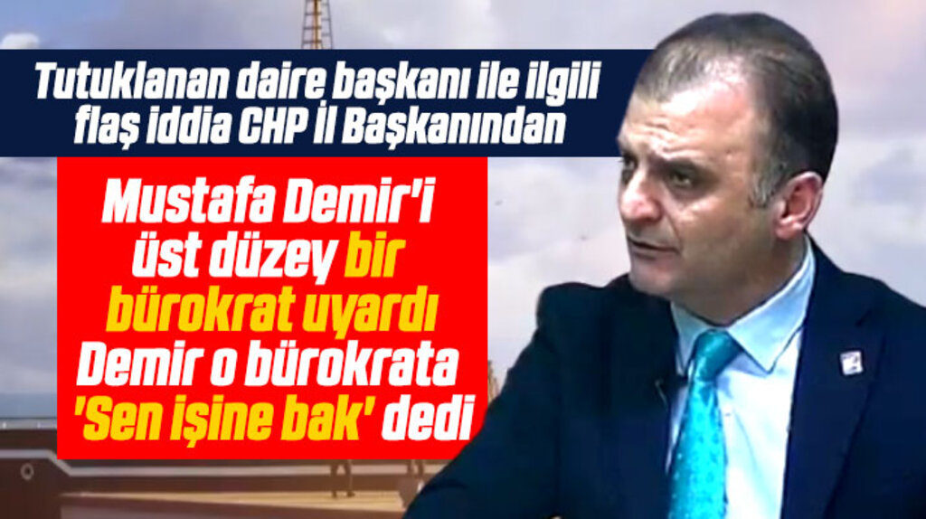 CHP Samsun İl Başkanından flaş iddia! Mustafa Demir kendisini uyaran bürokrata işine bak dedi