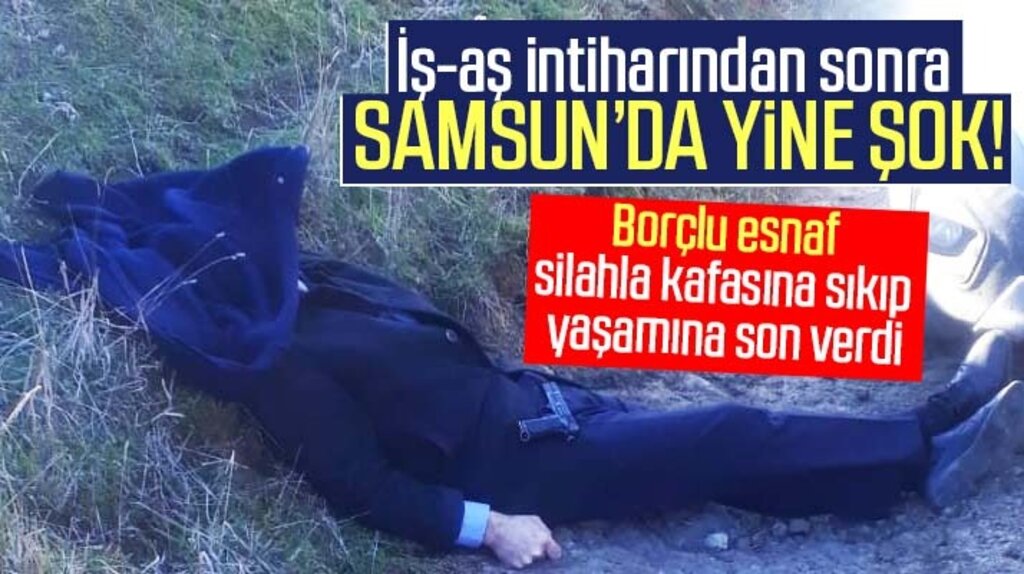 Samsun'da yine intihar şoku! Borçlu esnaf silahla kafasına sıkıp yaşamına son verdi