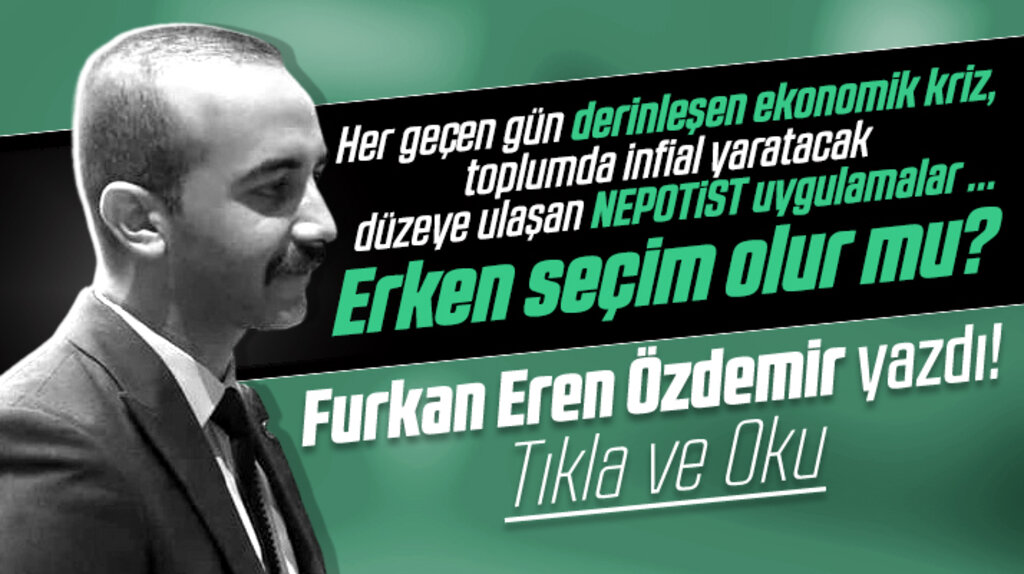 Samsun Kent Haber | Samsun Haber | Samsun Haberleri yazarı Furkan Eren Özdemir erken seçim ihtimalini değerlendirdi