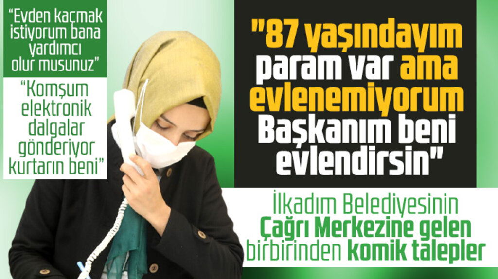 İlkadım Belediyesinin Çağrı Merkezine gelen komik talepler