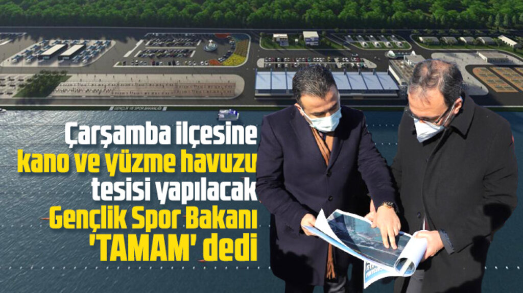 Samsun'da Çarşamba ilçesine kano ve yüzme havuzu tesisi yapılacak