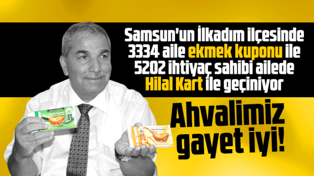 İlkadım Belediyesi kaç ihtiyaç sahibi aileye ekmek kuponu ve Hilal Kart verildiğini açıkladı