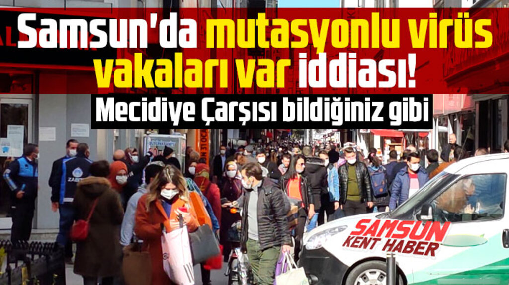 Samsun'da mutasyonlu KoronaVirüs vakaları var iddiası