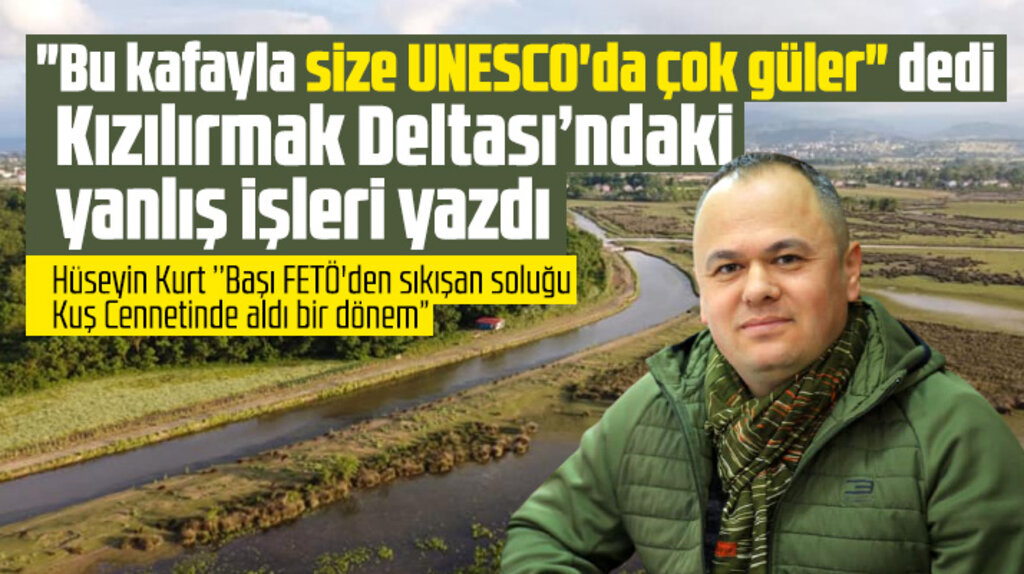 Hüseyin Kurt, Kızılırmak Deltasında yapılan yanlış işleri köşe yazısında yazdı