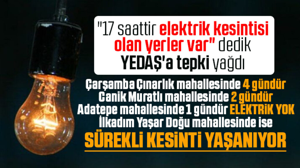 Samsun'da YEDAŞ'a tepki! 4 gündür, 2 gündür elektrikler kesik