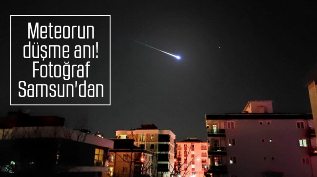 Samsun'da meteorun düşme anlarına ait yeni görüntüler