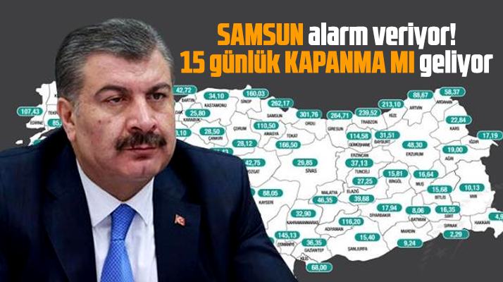 Samsun'a 15 günlük tam kapanma kararı mı geliyor!