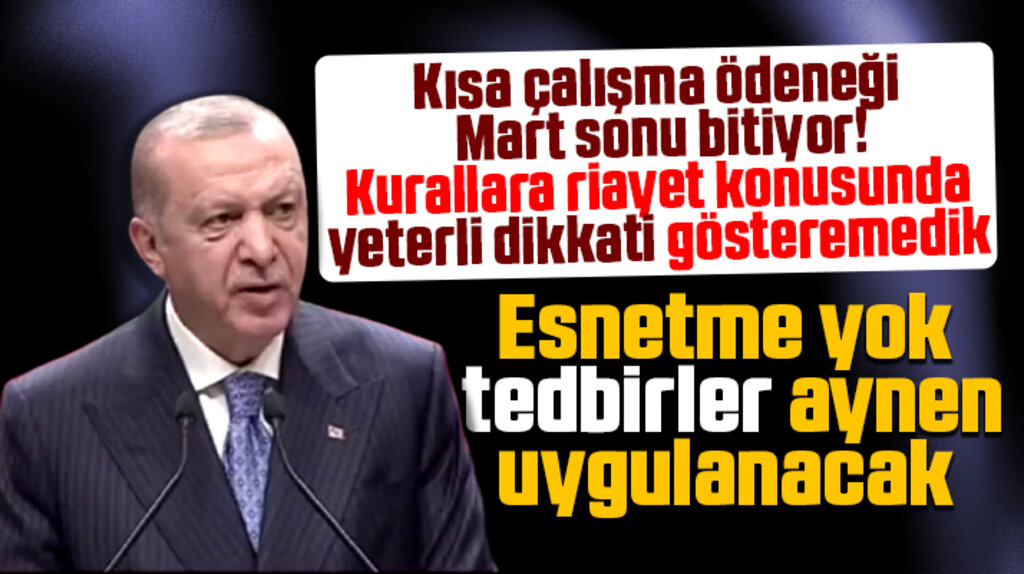 Erdoğan açıkladı! Şehirlerde normalleşme yok, tedbirler aynen uygulanacak