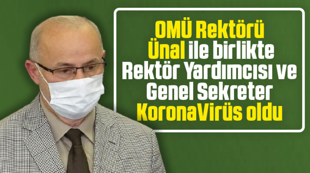 Samsun OMÜ Rektörü Ünal, rektör yardımcısı ve genel sekreter KoronaVirüs oldu