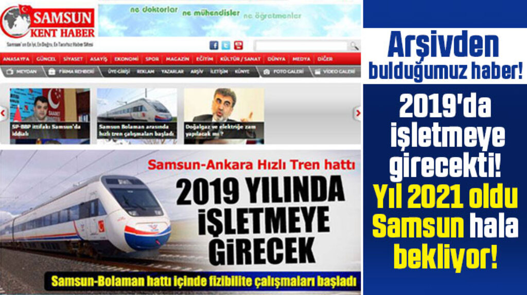 Samsun'a verilen Hızlı Tren müjdesi 2019 yılında hayata geçecekti! Yıl 2021 yıl oldu