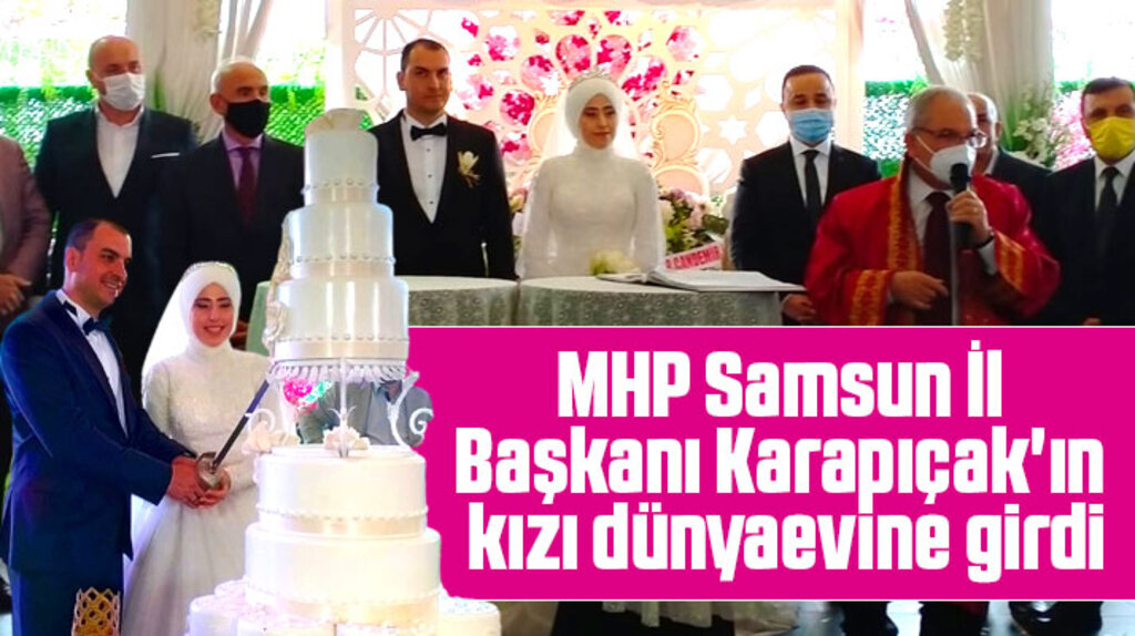 MHP Samsun İl Başkanı Abdullah Karapıçak'ın kızının nikahı kıyıldı