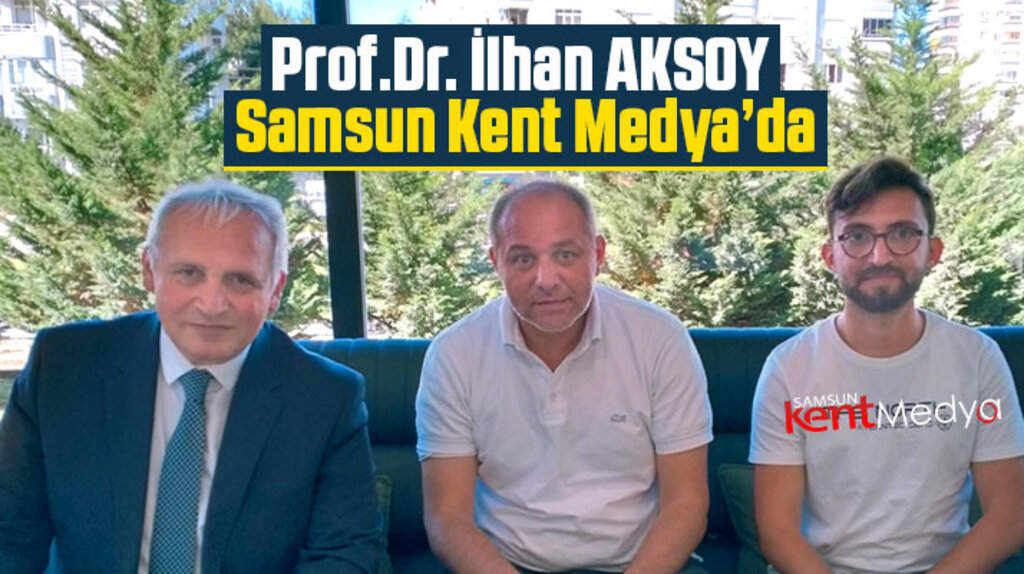Samsun OMÜ Vakıf Başkanı Prof.Dr. İlhan Aksoy Samsun Kent Medya'yı ziyaret etti