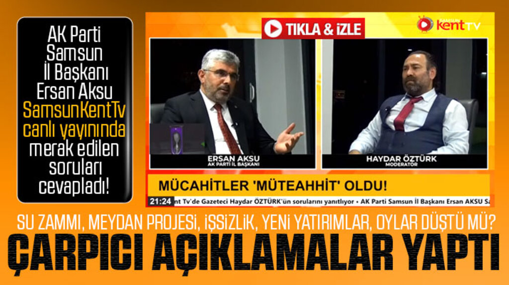 AK Parti Samsun İl Başkanı Aksu canlı yayında merak edilen soruları cevapladı