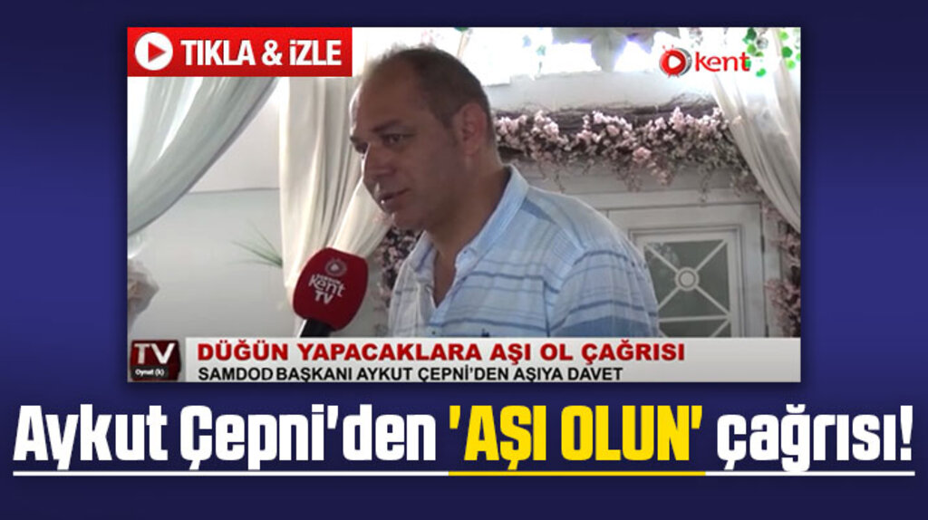 SAMDOD Başkanı Aykut Çepni'den 'Aşı Olun' çağrısı