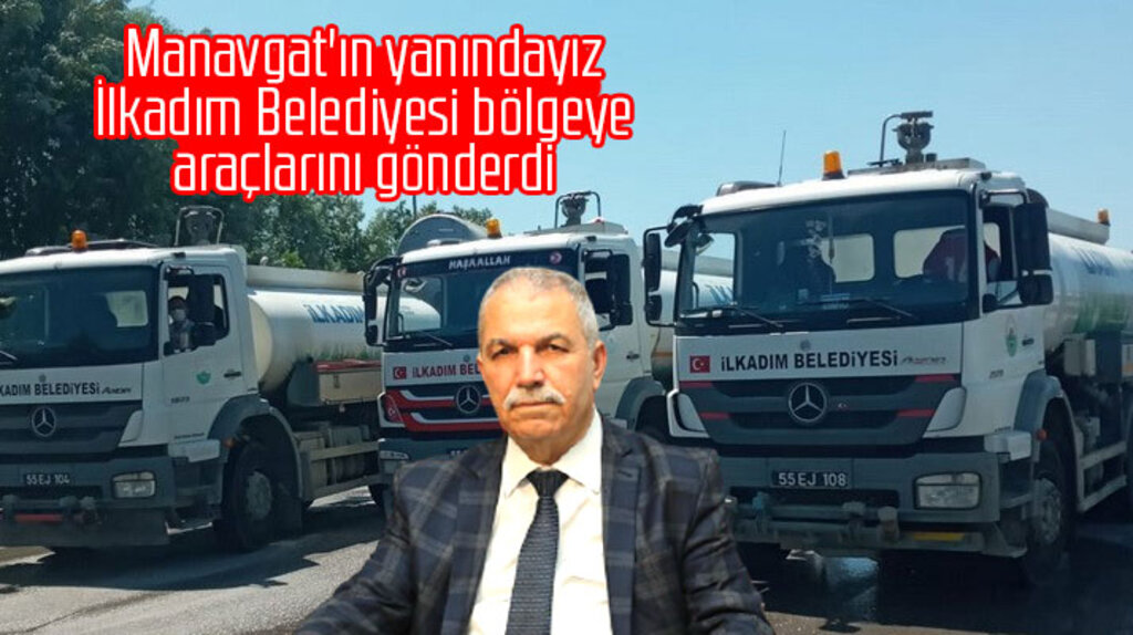 İlkadım Belediyesi 3 arazöz aracını Manavgat'a gönderdi