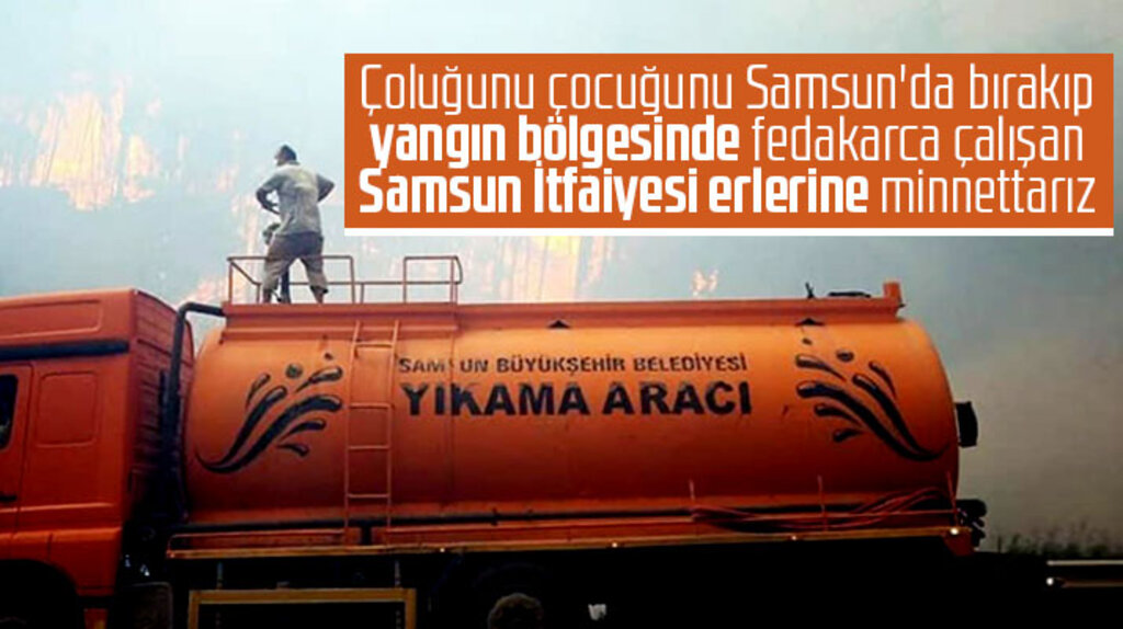 Samsun İtfaiyesi Manavgat'ta fedakarca yangın mücadelesi yapıyor