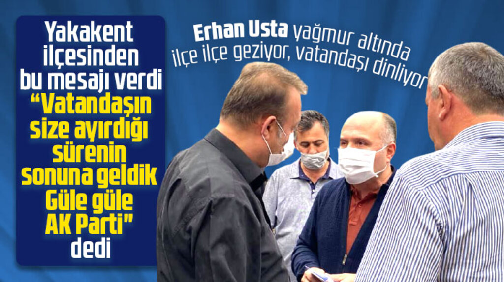 Erhan Usta Samsun'da ilçeleri geziyor! Güle güle AK Parti dedi