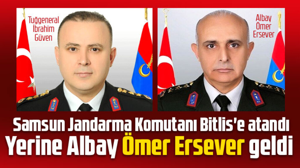Samsun Jandarma Komutanı Bitlis'e atandı, yerine Albay Ömer Ersever geldi