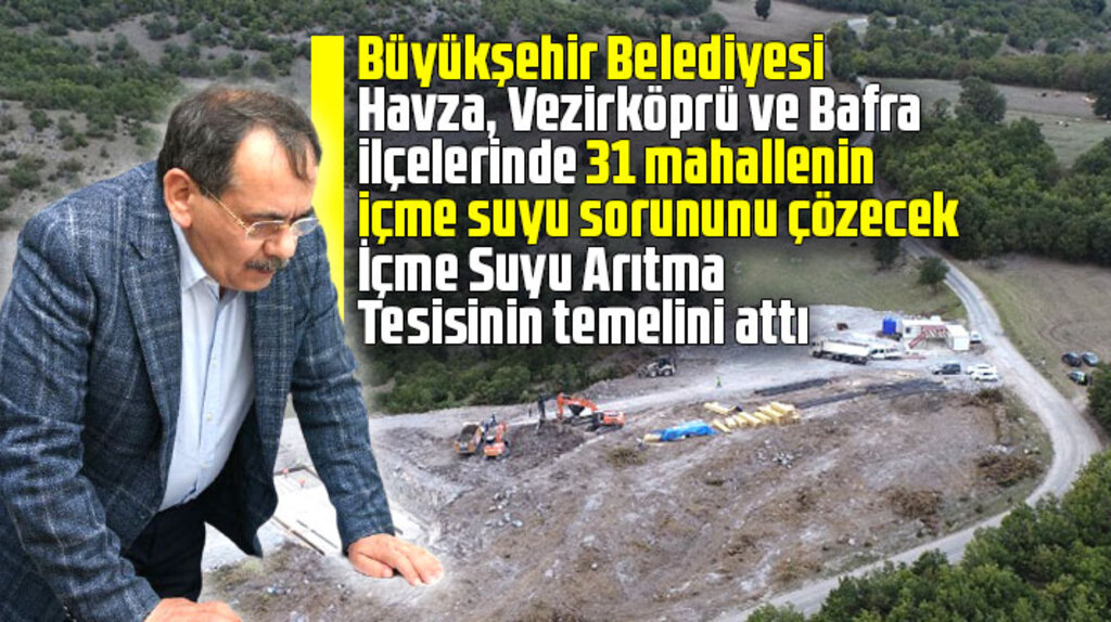 Samsun'da temeli atılan İçme Suyu Arıtma Tesisi 31 mahallenin sorununu çözecek